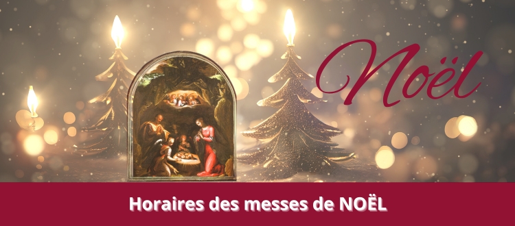Et voici les horaires des Messes de NOËL 2025.