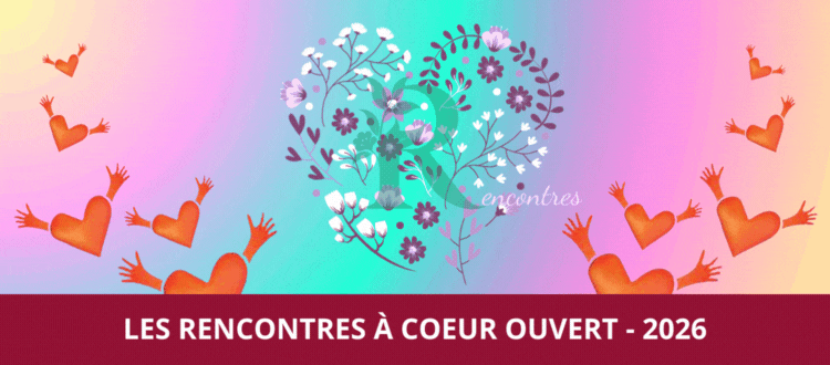 Les Rencontres à cœur ouvert - 2026.