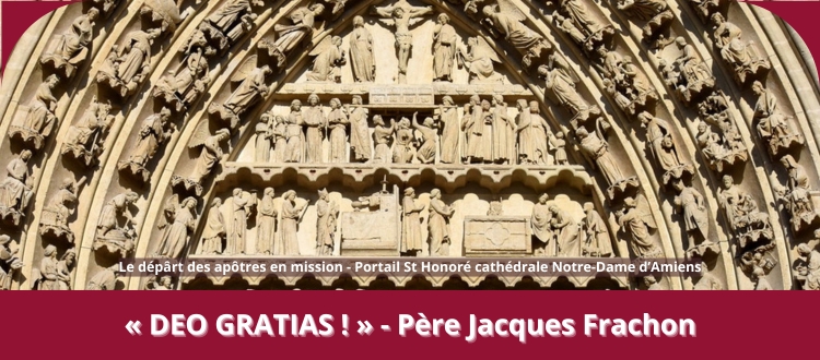 « DEO GRATIAS ! » dixit Père Jacques Frachon.
